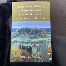 Lithuania 2023 : A Comprehensive Travel Guide to the Modern Nation AS NEW