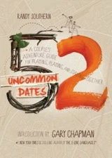 52 Uncommon Dates: A Couple's Adventure Guide for Praying, Playing, and S - GOOD