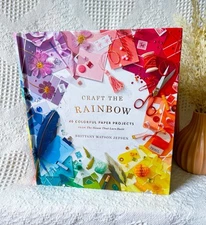 Craft The Rainbow 40 Colorful Paper Projects: By Brittany Watson Jepsen