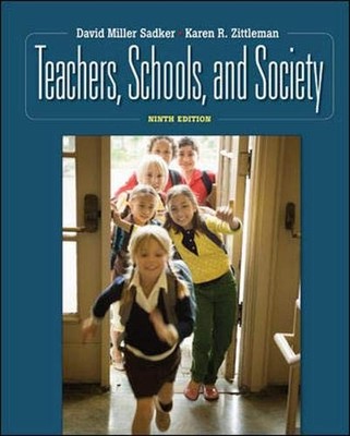 Teachers, Schools, and Society by David Miller Sadker, Karen R. Zittleman