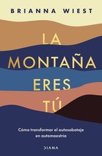 La monta a eres t : Transforma el autosabotaje en automaestr a Spanish Ed 