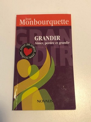 GRANDIR Aimer, perdre et grandir - Jean Monbourquette - Novalis 2007 (FR)