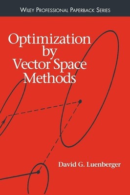 OPTIMIZATION BY VECTOR SPACE METHODS (WILEY PROFESSIONAL) BY David G. Luenberger