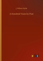J. Wilson Hyde | A Hundred Years By Post | Taschenbuch | Englisch (2020) | 64 S.