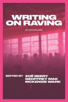 Writing on Raving, Paperback by Wark, McKenzie; Mak, Geoffrey; Beery, Zoë, Li...