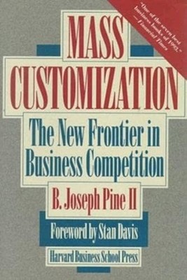 Mass Customization: The New Frontier in Business Competition - hardcover Pin...