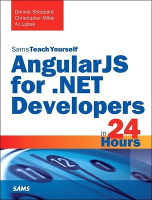 AngularJS for .NET Developers in 24 Hours, Sams Teach Yourself,D