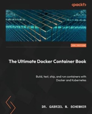 The Ultimate Docker Container Book: Build, test, ship, and run conta - VERY GOOD