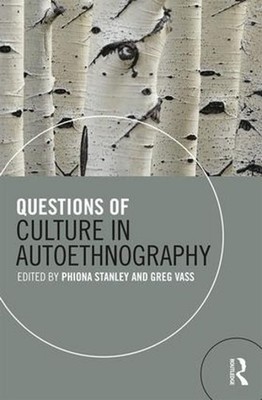 Questions of Culture in Autoethnography: 10th Anniversary Edition 3rd Edition by