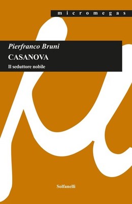 Libro - Pierfranco Bruni - Casanova. Il Seduttore Nobile  - Solfanelli