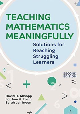 Teaching Mathematics Meaningfully, 2e: Solutions for Reaching Struggling Lea...