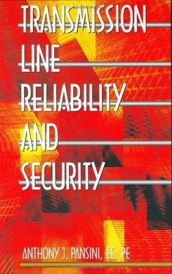 TRANSMISSION LINE RELIABILITY AND SECURITY By Anthony J. Pansini - Hardcover