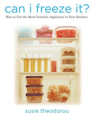 Can I Freeze It? : How to Use the Most Versatile Appliance in You