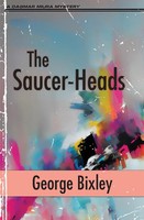 The Saucer-Heads George Bixley Taschenbuch Englisch 2023 Dagmar Miura