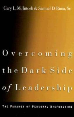 Overcoming the Dark Side of Leadership: The Paradox of Personal - VERY GOOD
