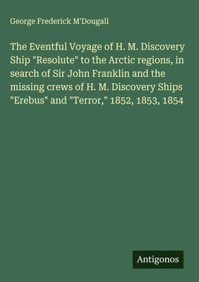 George Frederick M'Dougall | The Eventful Voyage of H. M. Discovery Ship...