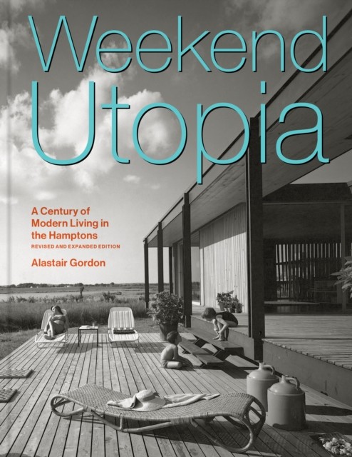 Weekend Utopia Revised and Expanded Edition by Alastair Gordon (Hardback Book) - Image 6