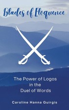 Blades of Eloquence The Power of Logos in the Duel of Words | Guirgis | Buch