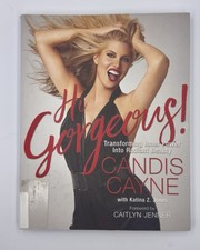 Hi Gorgeous!: Transforming Inner Power into Radiant Beauty, Cayne, Candis, Very