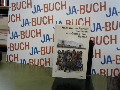 Sie fielen aus Gottes Hand. Roman. Richter, Hans Werner: