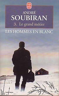 Les hommes en blanc Band III: Le gra... - André Soubiran - V488836