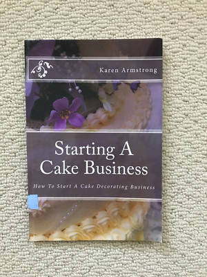 Starting a Cake Business - How to Start a Cake Decorating Business - Softcover