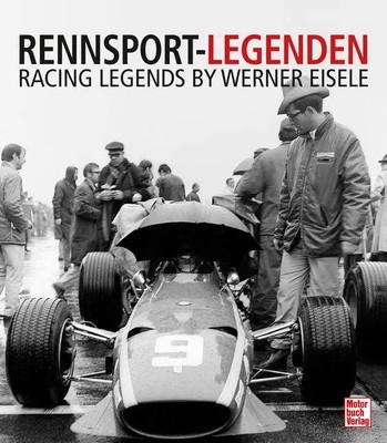 Werner Eisele | Rennsport-Legenden/ Racing Legends. Der opulente Bildband...