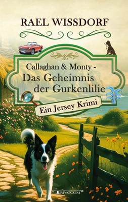 Callaghan & Monty - Das Geheimnis der Gurkenlilie | Rael Wissdorf | Taschenbuch