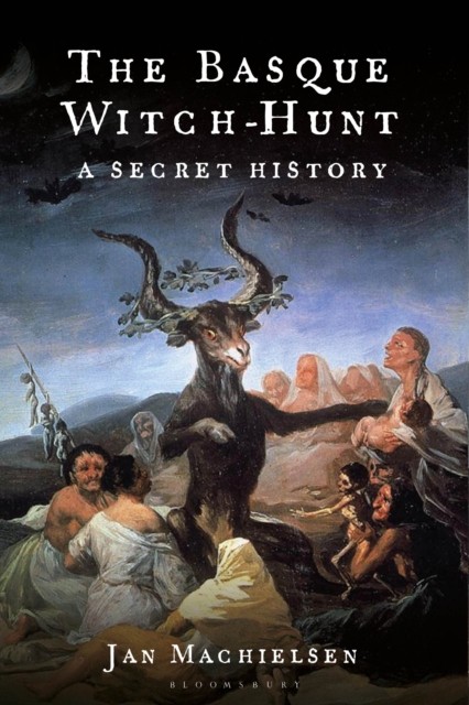 The Basque Witch-Hunt A Secret History by Dr Jan  Machielsen (Hardback Book)