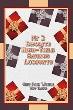 My Three Favorite High-Yield Savings Accounts: Get Paid While You Save by Joshua