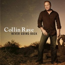 Collin Raye : Never Going Back CD (2009) Highly Rated eBay Seller Great Prices