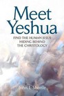 Meet Yeshua: Find the Human Jesus Hiding Behind the Christology by John I Shonle (Paperback / softback, 2011)