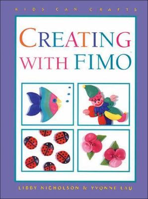Creating with Fimo? (Kids Can Do It) by Inc. Kids Can Press