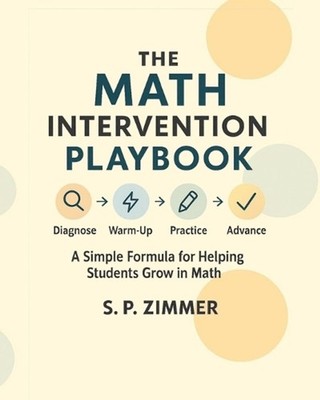 The Math Intervention Playbook: A Simple Formula for Helping Students Grow in Ma