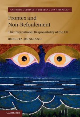 Frontex and Non-Refoulement The International Responsibility of the EU Mungianu