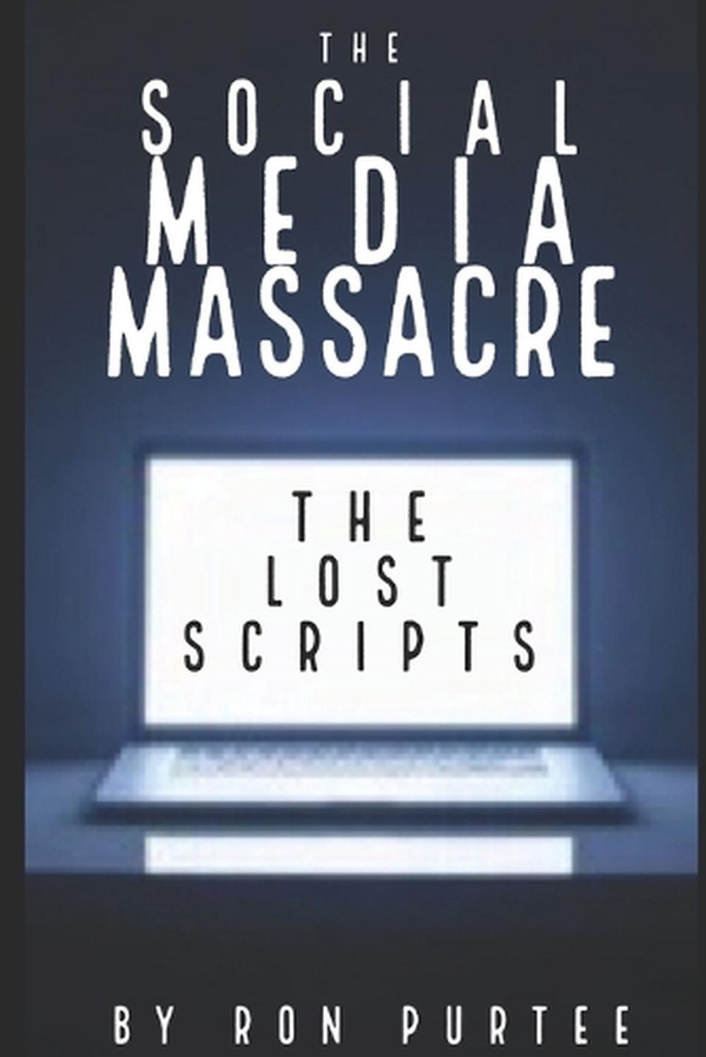 The Social Media Massacre: The Lost Scripts by Ron Purtee (English) Paperback Bo