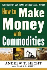 How to Make Money with Commodities by Andrew Hecht (English) Hardcover Book