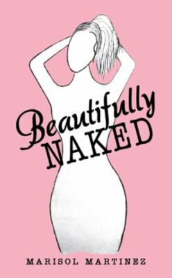 Beautifully Naked, Paperback by Martinez, Marisol, Brand New, Free shipping i...