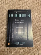 Unidentified : Mythical Monsters, Alien Encounters, and Our Obsession with...
