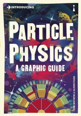Introducing Particle Physics | A Graphic Guide | Tom Whyntie | Englisch | Buch