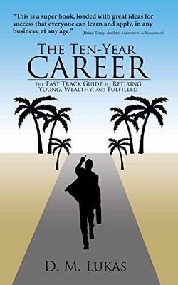 The Ten-Year Career: The Fast Track - Paperback, by Lukas D. M. - Very Good