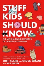 Chuck Bryant Josh Clark Stuff Kids Should Know (Hardback) (UK IMPORT)