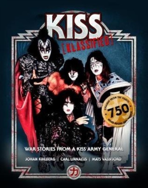 KISS KLASSIFIED WAR STORIES FROM A KISS ARMY GENERAL (Hardback Book)