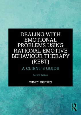 Dealing with Emotional Problems Using Rational Emotive Behaviour Therapy (REBT):