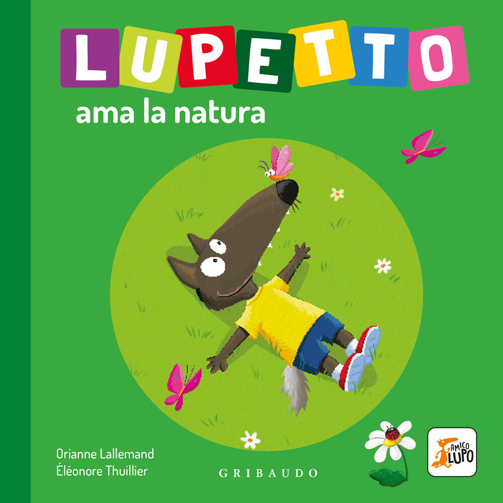 Libri Orianne Lallemand - Lupetto Ama La Natura. Amico Lupo