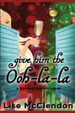 Give Him the Ooh-la-la, Paperback by McClendon, Lise, Brand New, Free shippin...