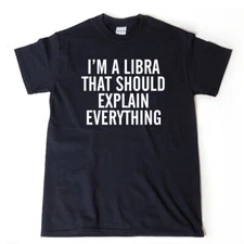 I'm A Libra That Should Explain Everything T-shirt Astrology Gift Zodiac Shirt