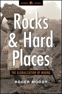 Rocks and Hard Places : The Globalization of Mining Perfect Roger