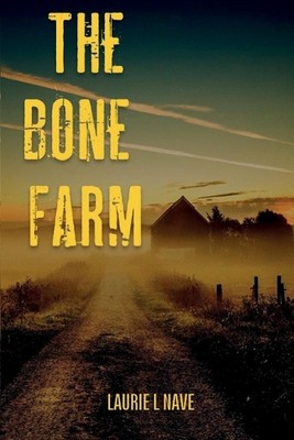 The Bone Farm by Laurie Nave Paperback Book