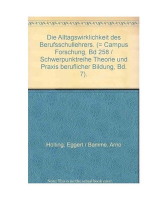 Die Alltagswirklichkeit des Berufsschullehrers [Campus Forschung], Holling, Egge